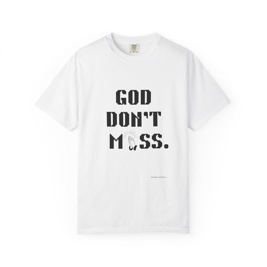 God Don't Miss Garment-Dyed Unisex T-Shirt, Funny Shirt, Casual Wear, Gift for Him, Everyday Style, Street Fashion