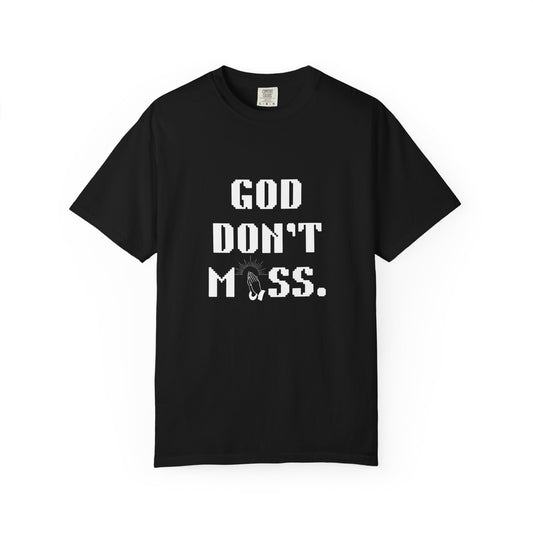 God Don't Miss Garment-Dyed Unisex T-Shirt, Funny Shirt, Casual Wear, Gift for Him, Everyday Style, Street Fashion